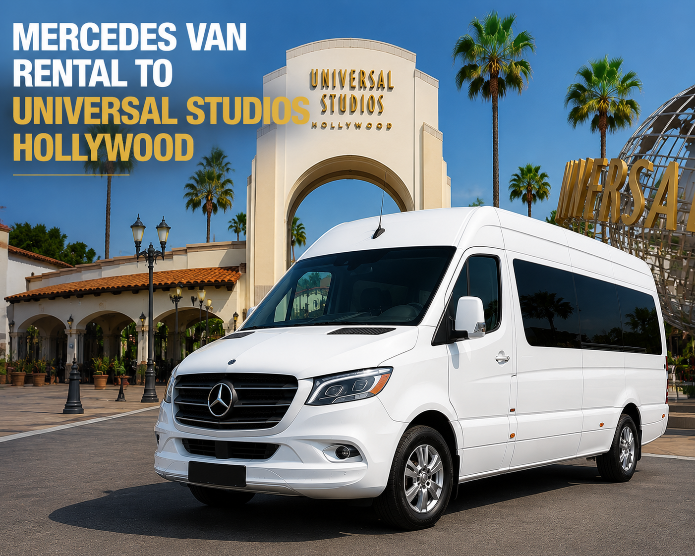 Mercedes Van Rental Experience to Universal Studios Hollywood – Travel in Comfort & Style